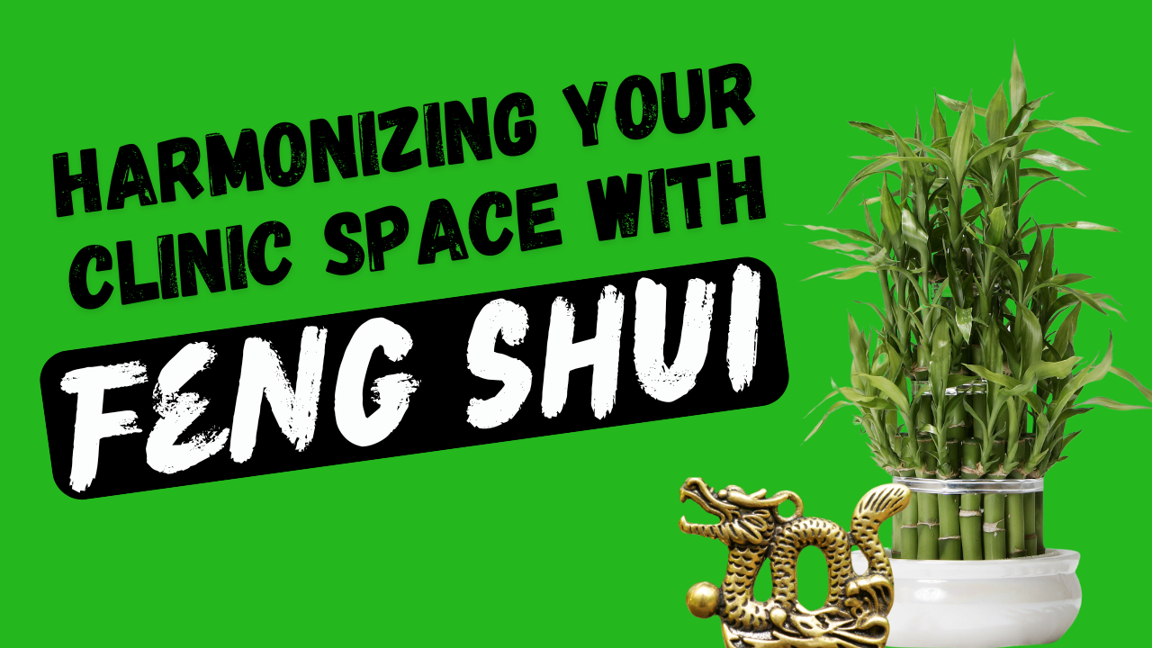 Harmonizing your Clinic Space with Feng Shui (Podcast)