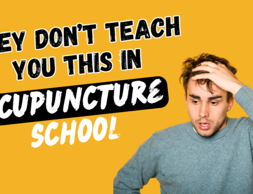 35: They Don’t Teach You THIS in Acupuncture School (Podcast)