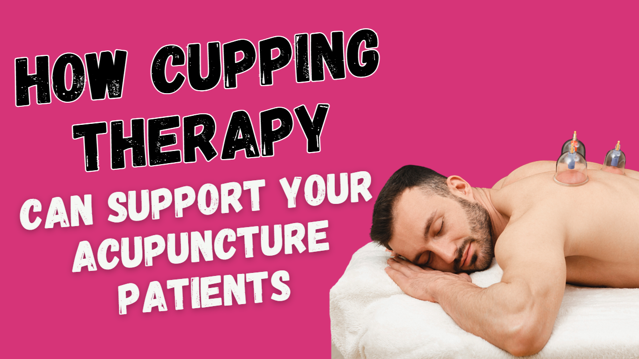 how cupping therapy can support your acupuncture patients how cupping therapy can support your acupuncture patients